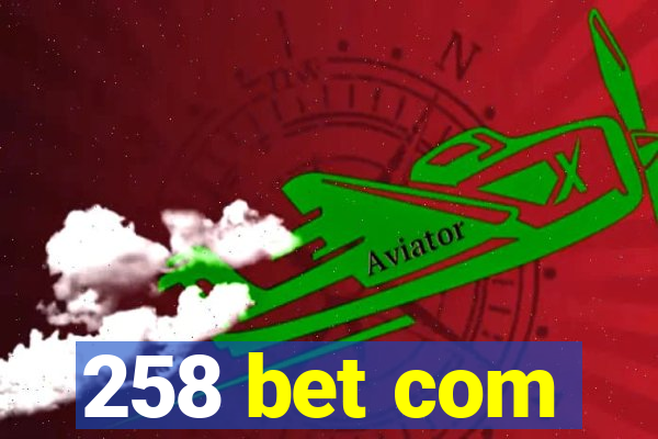 258 bet com